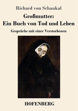 Großmutter: Ein Buch von Tod und Leben