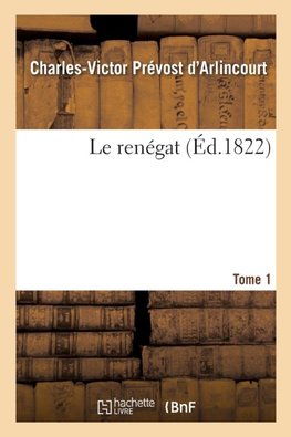 Le renégat. Tome 1