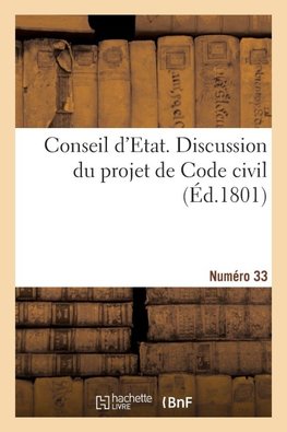 Conseil d'Etat. Discussion du projet de Code civil. Numéro 33