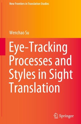 Eye-Tracking Processes and Styles in Sight Translation