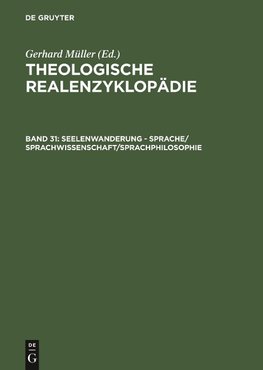 Theologische Realenzyklopädie, Band 31, Seelenwanderung - Sprache/Sprachwissenschaft/Sprachphilosophie