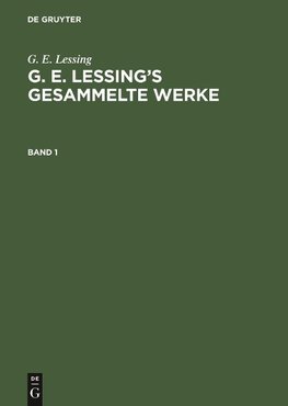 G. E. Lessing's gesammelte Werke, Band 1