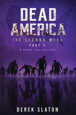 Dead America -  The Second Week Part Two - 6 Book Collection