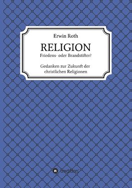 RELIGION - Friedens- oder Brandstifter?