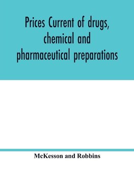 Prices current of drugs, chemical and pharmaceutical preparations, proprietary medicines, corks, dyes, paints etc., etc., etc.