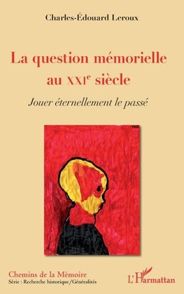 La question mémorielle au XXIe siècle