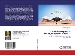 Osnowy nauchnyh issledowanij. Chast' 1