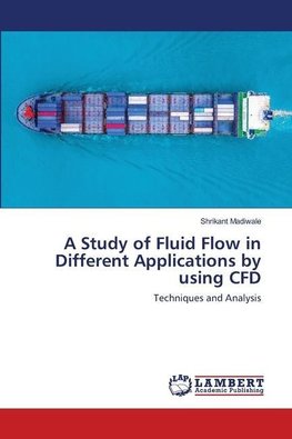 A Study of Fluid Flow in Different Applications by using CFD