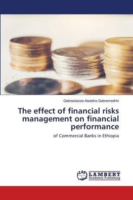 The effect of financial risks management on financial performance
