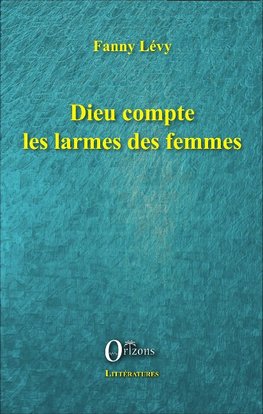 Dieu compte les larmes des femmes