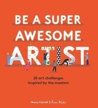 How to Be a Super Awesome Artist