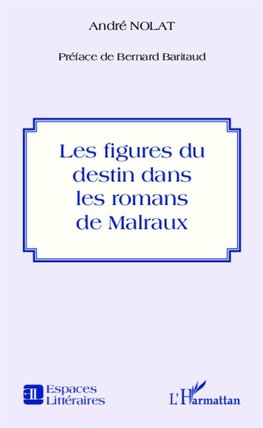 Figures du destin dans les romans de Malraux