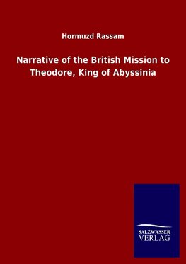 Narrative of the British Mission to Theodore, King of Abyssinia