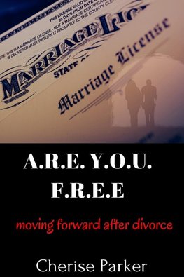 A.R.E. Y.O.U. F.R.E.E. Moving Forward After Divorce