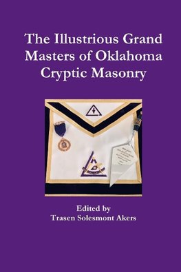 The Illustrious Grand Masters of Oklahoma Cryptic Masonry