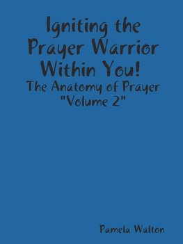 Igniting the Prayer Warrior Within You!