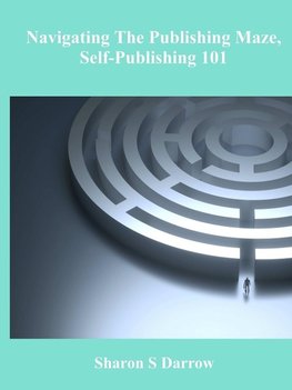 Navigating The Publishing Maze, Self-Publishing 101