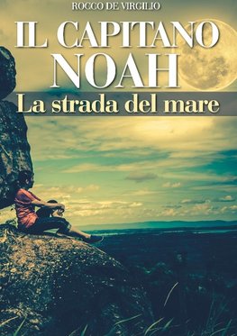 IL CAPITANO NOAH - La strada del mare