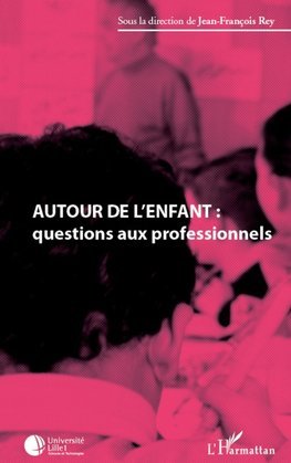 Autour de l'enfant : questions aux professionnels