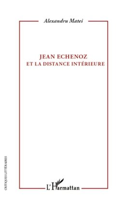 Jean Echenoz et la distance intérieure