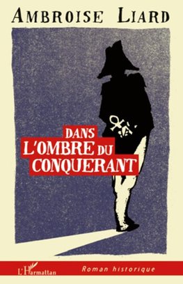 Dans l'ombre du conquérant