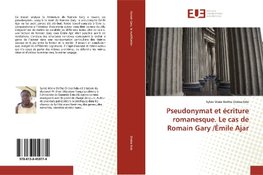 Pseudonymat et écriture romanesque. Le cas de Romain Gary /Émile Ajar