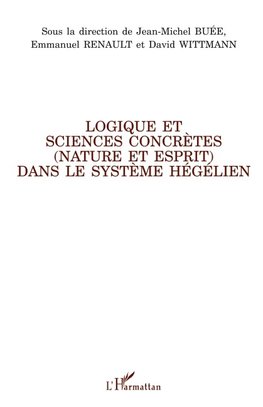 Logique et sciences concrètes (nature et esprit) dans le système hégélien
