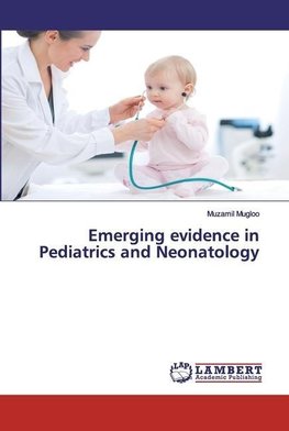 Emerging evidence in Pediatrics and Neonatology
