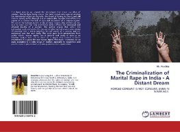 The Criminalization of Marital Rape in India - A Distant Dream