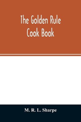 The golden rule cook book