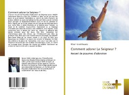 Comment adorer Le Seigneur ?