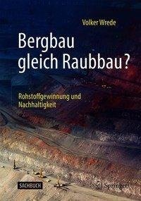 Bergbau gleich Raubbau?