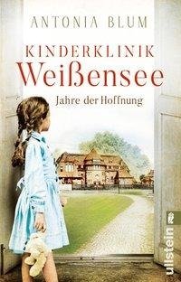 Kinderklinik Weißensee -  Jahre der Hoffnung
