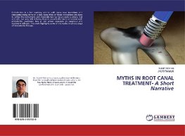 Myths in Root Canal Treatment - A Short Narrative