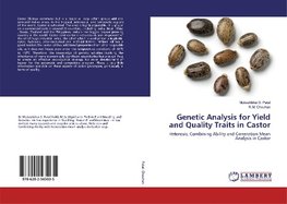 Genetic Analysis for Yield and Quality Traits in Castor