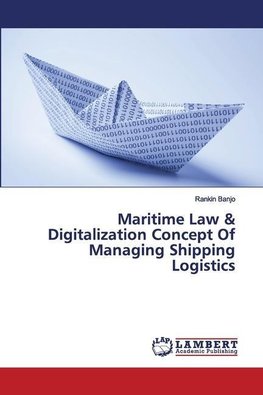 Maritime Law & Digitalization Concept Of Managing Shipping Logistics