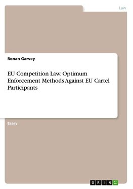 EU Competition Law. Optimum Enforcement Methods Against EU Cartel Participants