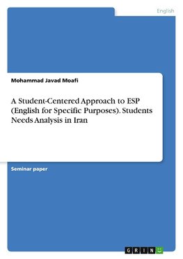 A Student-Centered Approach to ESP (English for Specific Purposes). Students Needs Analysis in Iran
