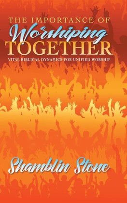 The Importance of Worshiping Together