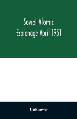 Soviet atomic espionage April 1951