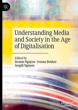 Understanding Media and Society in the Age of Digitalisation