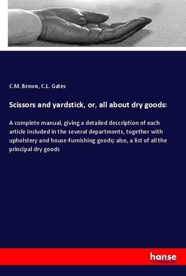 Scissors and yardstick, or, all about dry goods: