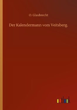 Der Kalendermann vom Veitsberg.