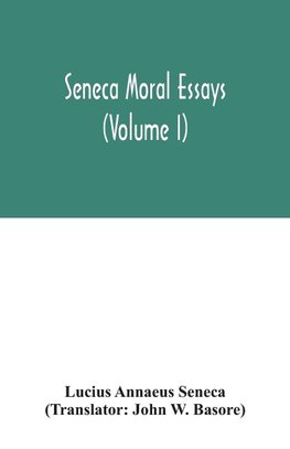Seneca Moral essays (Volume I)
