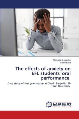 The effects of anxiety on EFL students' oral performance