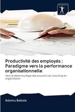Productivité des employés : Paradigme vers la performance organisationnelle