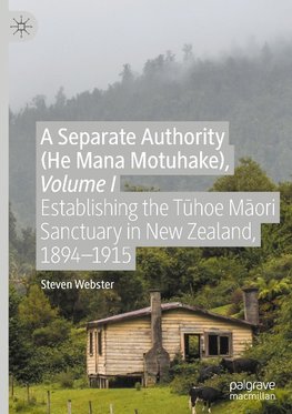 A Separate Authority (He Mana Motuhake), Volume I
