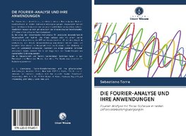 DIE FOURIER-ANALYSE UND IHRE ANWENDUNGEN