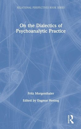 On the Dialectics of Psychoanalytic Practice