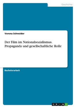 Der Film im Nationalsozialismus. Propaganda und gesellschaftliche Rolle